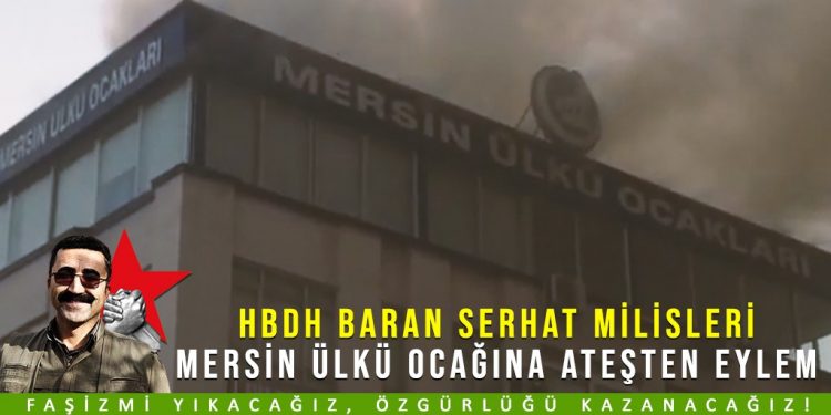 SON DAKİKA – HBDH Baran Serhat Milisleri: Mersin Ülkü Ocağına ateşten eylem