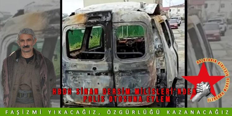 SON DAKİKA – HBDH Sinan Dersim Milisleri’nden polis aracına eylem