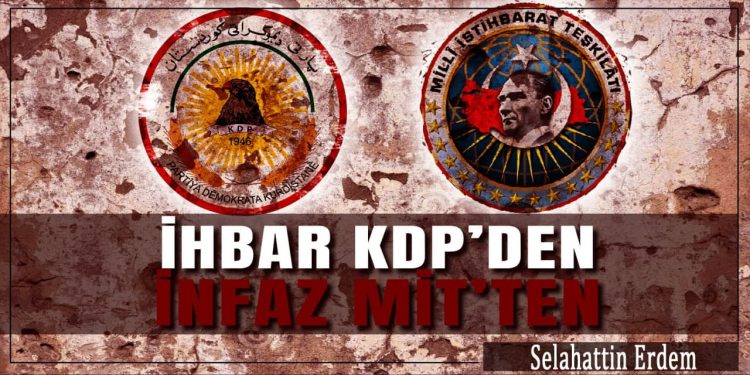 “İhbar KDP’den infaz MİT’ten”