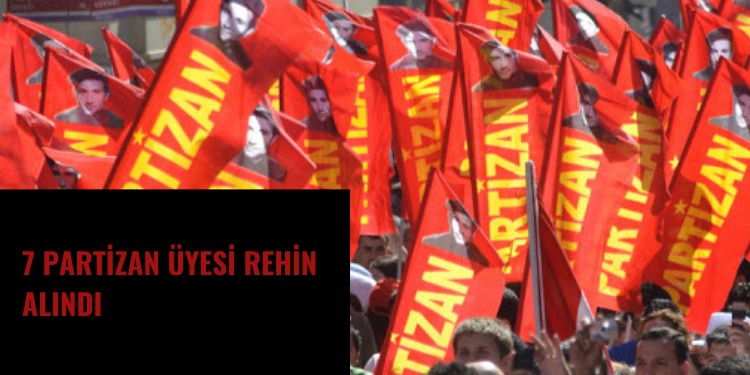 7 Partizan üyesi rehin alındı