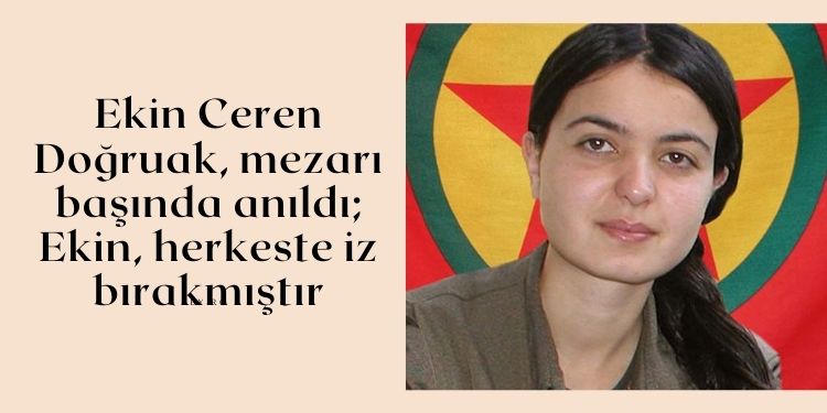 Ekin Ceren Doğruak, mezarı başında anıldı; Ekin, herkeste iz bırakmıştır