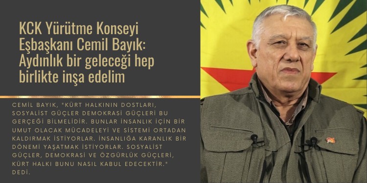 KCK Yürütme Konseyi Eşbaşkanı Cemil Bayık: Aydınlık bir geleceği hep birlikte inşa edelim