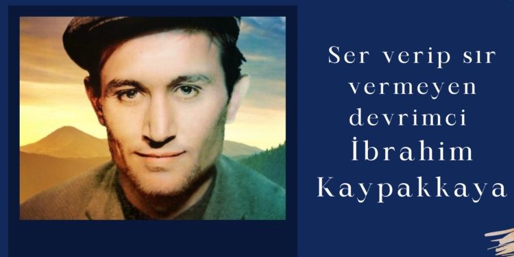 “Ser Verip Sır Vermeyen Devrimci İbrahim Kaypakkaya”