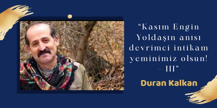 “Kasım Engin Yoldaşın anısı devrimci intikam yeminimiz olsun! – III”