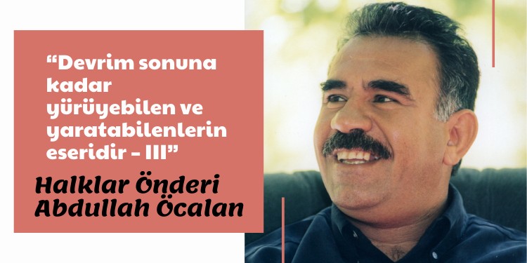 “Devrim sonuna kadar yürüyebilen ve yaratabilenlerin eseridir – III”