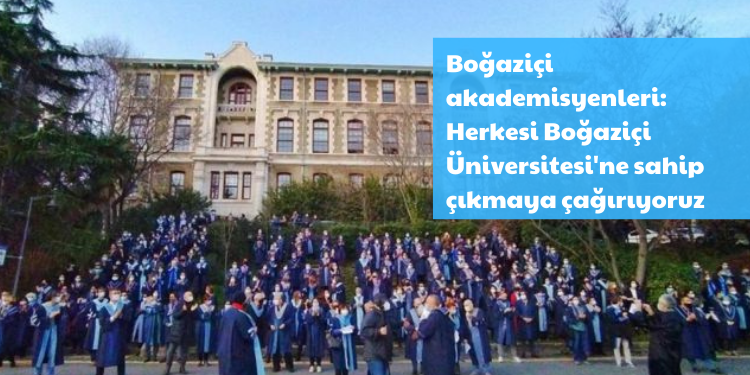 Boğaziçi akademisyenleri: Herkesi Boğaziçi Üniversitesi’ne sahip çıkmaya çağırıyoruz