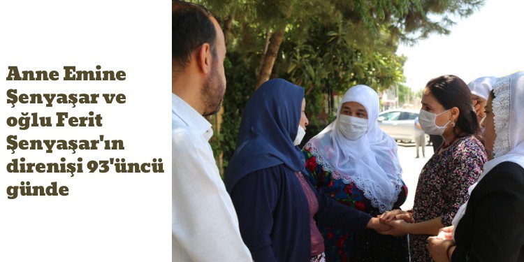 Anne Emine Şenyaşar ve oğlu Ferit Şenyaşar’ın direnişi 93’üncü günde