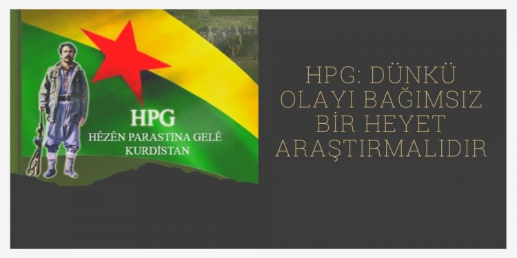 HPG: Dünkü olayı bağımsız bir heyet araştırmalıdır