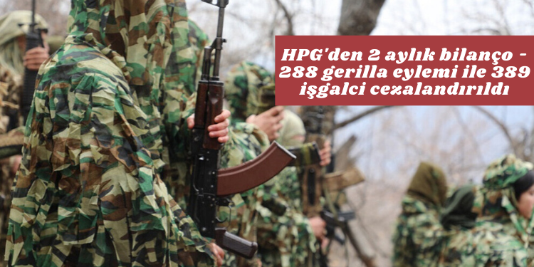 SON DAKİKA – HPG’den 2 aylık bilanço – 288 gerilla eylemi ile 389 işgalci cezalandırıldı