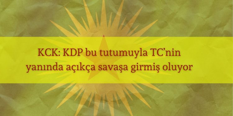 KCK: KDP bu tutumuyla TC’nin yanında açıkça savaşa girmiş oluyor