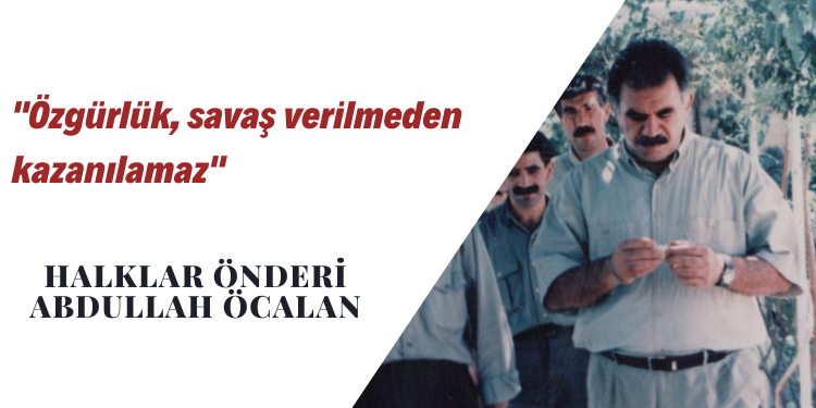 “Özgürlük, savaş verilmeden kazanılamaz”