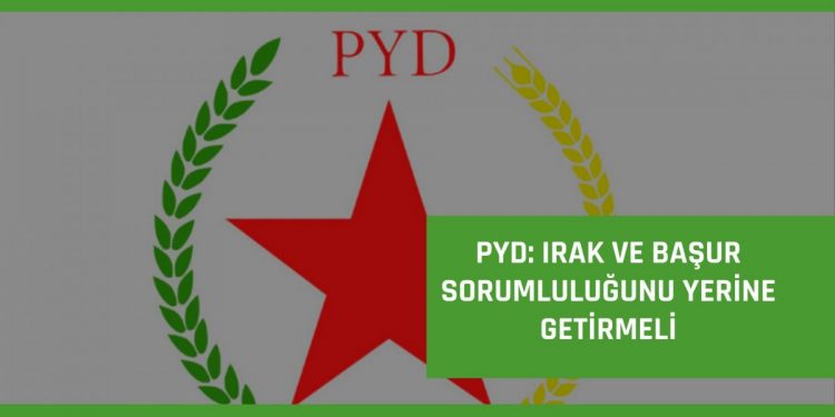 PYD: Irak ve Başur sorumluluğunu yerine getirmeli