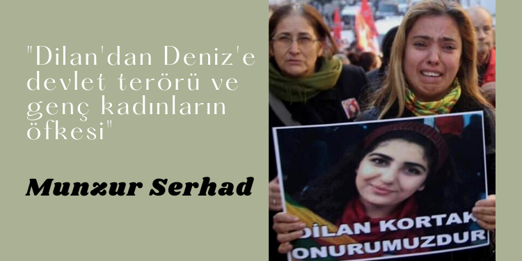 “Dilan’dan Deniz’e devlet terörü ve genç kadınların öfkesi”