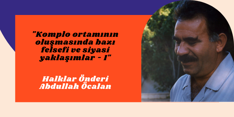 “Komplo ortamının oluşmasında bazı felsefi ve siyasi yaklaşımlar – I”