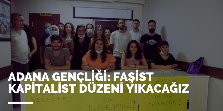 Adana Gençliği: Faşist kapitalist düzeni yıkacağız