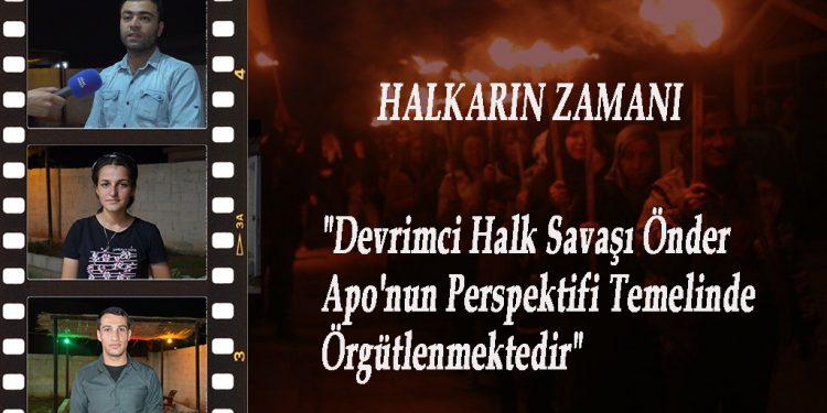 DOSYA- Halkların Zamanı- “Devrimci Halk Savaşı Önder Apo’nun Perspektifi Temelinde Örgütlenmektedir” (10)