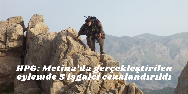 HPG: Metina’da gerçekleştirilen eylemde 5 işgalci cezalandırıldı