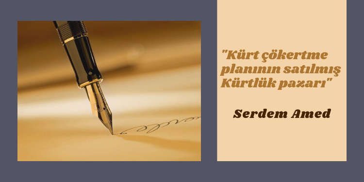 “Kürt çökertme planının satılmış Kürtlük pazarı”