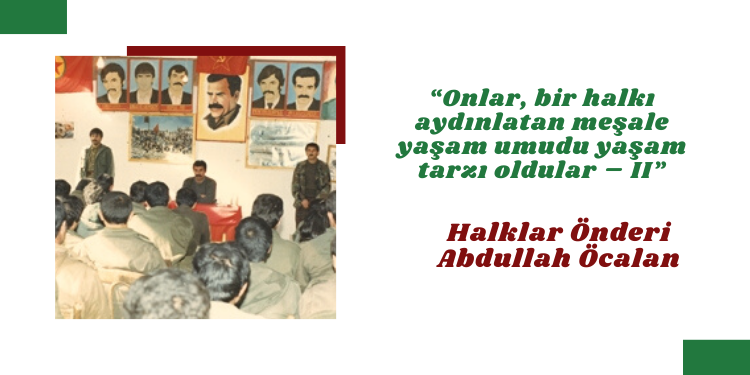 “Onlar, bir halkı aydınlatan meşale yaşam umudu yaşam tarzı oldular – II”