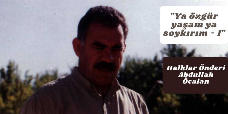 “Ya özgür yaşam ya soykırım – I”