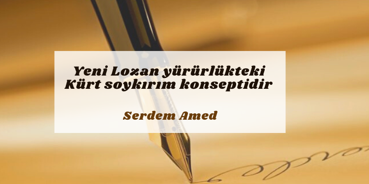 Yeni Lozan yürürlükteki Kürt soykırım konseptidir