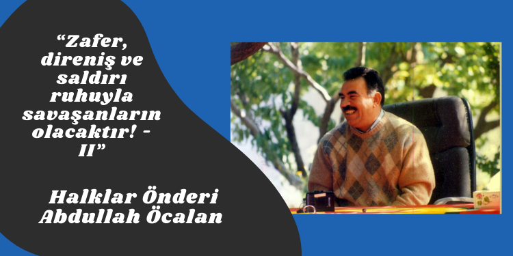 “Zafer, direniş ve saldırı ruhuyla savaşanların olacaktır! – II”