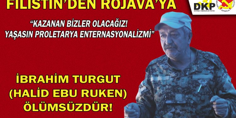 DKP/BÖG: Halid Ebu Ruken Rojava topraklarında ölümsüzleşti