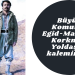 Büyük Komutan Egîd-Mahsum Korkmaz Yoldaş’ın kaleminden