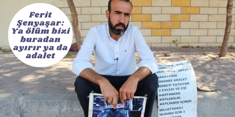 Ferit Şenyaşar: Ya ölüm bizi buradan ayırır ya da adalet