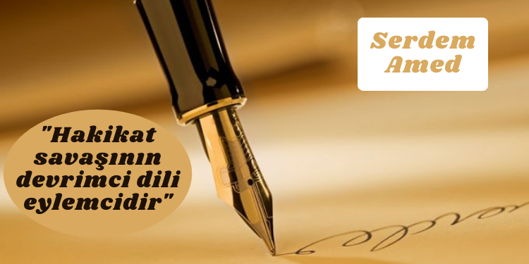 “Hakikat savaşının devrimci dili eylemcidir”