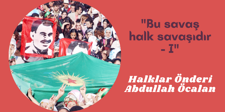 “Bu savaş halk savaşıdır – I”
