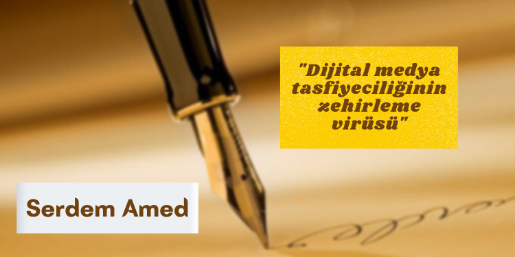 “Dijital medya tasfiyeciliğinin zehirleme virüsü”