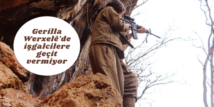 Gerilla Werxelê’de işgalcilere geçit vermiyor