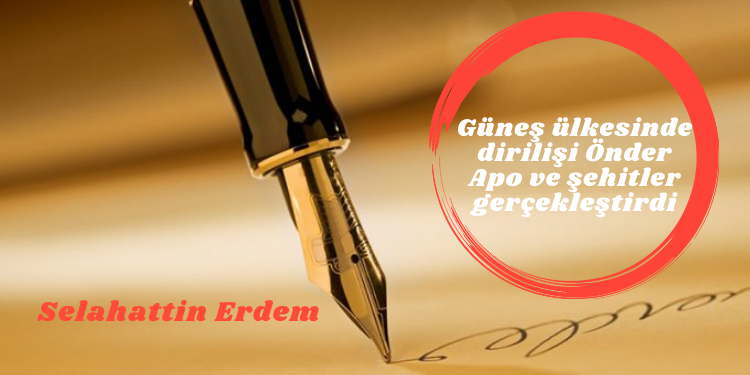 Güneş ülkesinde dirilişi Önder Apo ve şehitler gerçekleştirdi