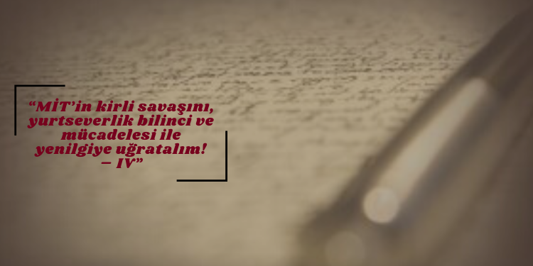 “MİT’in kirli savaşını, yurtseverlik bilinci ve mücadelesi ile yenilgiye uğratalım! – IV”