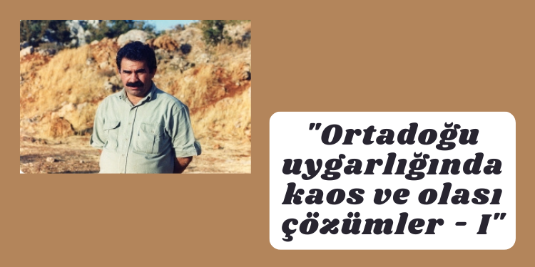 “Ortadoğu uygarlığında kaos ve olası çözümler – I”