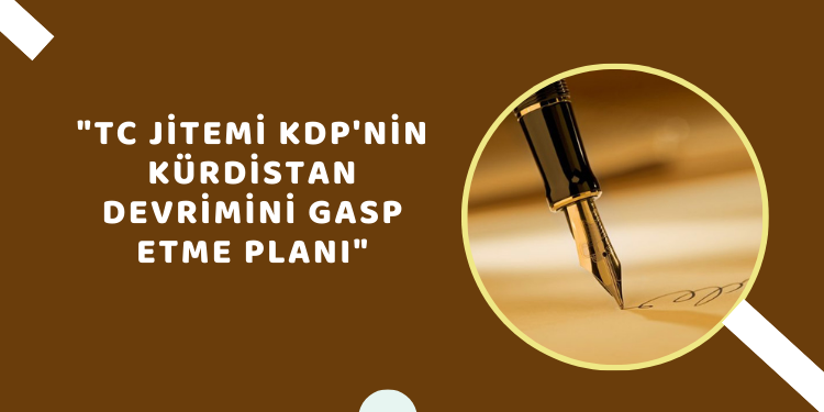 “TC Jitemi KDP’nin Kürdistan devrimini gasp etme planı”
