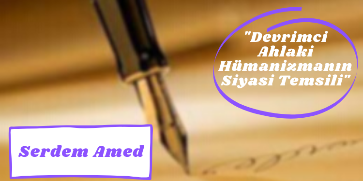 “Devrimci Ahlaki Hümanizmanın Siyasi Temsili”