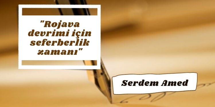 “Rojava devrimi için seferberlik zamanı”