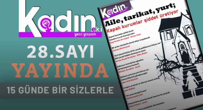Yeni Yaşam Kadın Eki “Aile, tarikat, yurt; Kapalı kurumlar şiddet üretiyor” manşetiyle çıktı