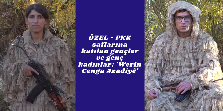 ÖZEL – PKK saflarına katılan gençler ve genç kadınlar: Werin Cenga Azadiyê