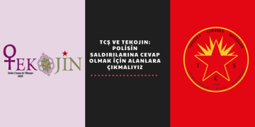 TCŞ ve TEKOJIN: Polisin saldırılarına cevap olmak için alanlara çıkmalıyız