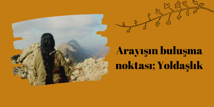 Arayışın buluşma noktası; Yoldaşlık