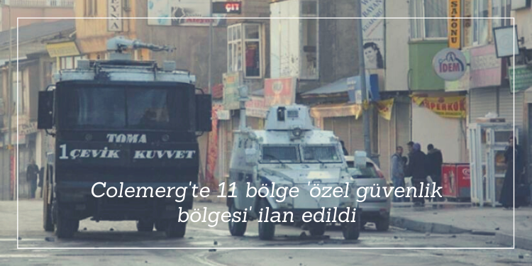 Colemerg’te 11 bölge ‘özel güvenlik bölgesi’ ilan edildi