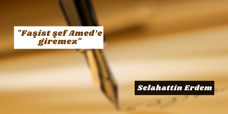 “Faşist şef Amed’e giremez”