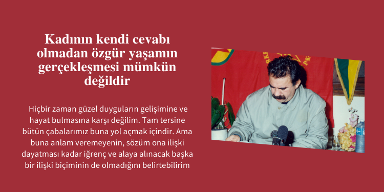 Kadının kendi cevabı olmadan özgür yaşamın gerçekleşmesi mümkün değildir