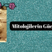 Mitolojilerin Gücü Nedir?