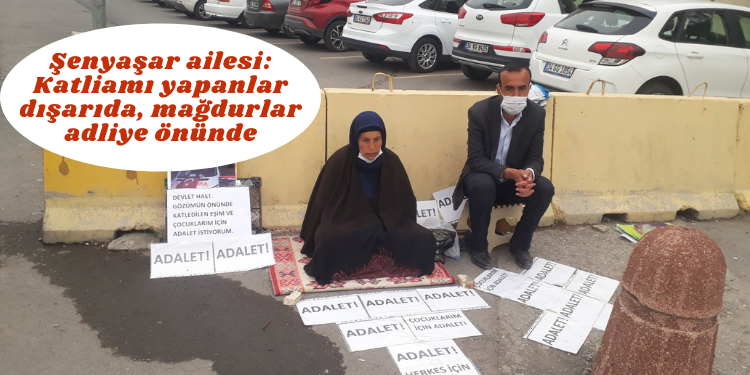 Şenyaşar ailesi: Katliamı yapanlar dışarıda, mağdurlar adliye önünde
