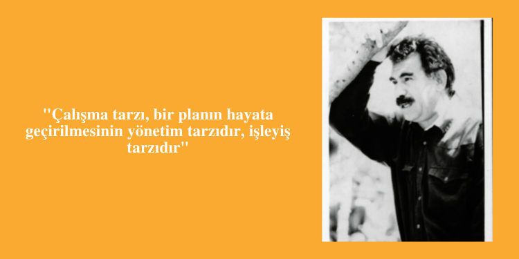 “Çalışma tarzı, bir planın hayata geçirilmesinin yönetim tarzıdır, işleyiş tarzıdır”