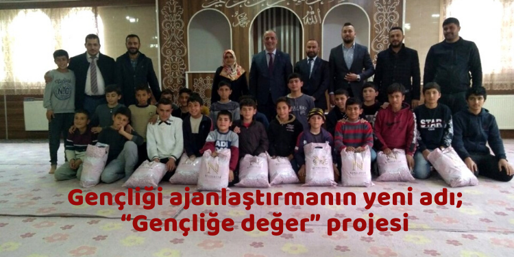 Gençliği ajanlaştırmanın yeni adı; “Gençliğe değer” projesi